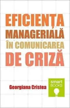 Eficienta manageriala in comunicarea de criza de Georgiana Cristea