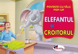 Elefantul si croitorul: Poveste cu talc. Pop-up