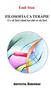Filosofia ca terapie. Ce sa faci cand nu stii ce sa faci
