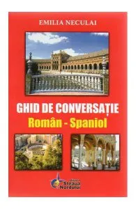 Ghid de conversatie roman-spaniol de Emilia Neculai