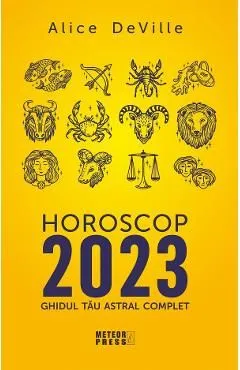 Horoscop 2023. Ghidul tau astral complet de Alice Deville