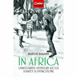 In Africa. Uimitoarele aventuri ale lui Stanley si Livingstone