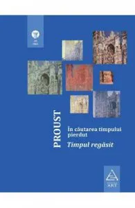 In cautarea timpului pierdut: Timpul regasit de Marcel Proust