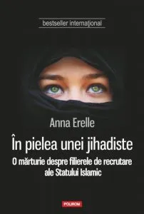 In pielea unei jihadiste. O marturie despre filierele de recrutare ale Statului Islamic