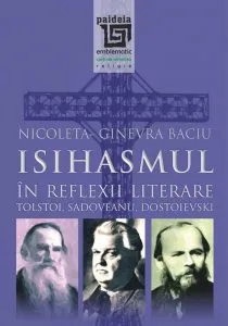 Isihasmul in reflexii literare: Tolstoi, Sadoveanu, Dostoievski de Nicoleta Ginevra Baciu