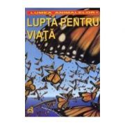 Lumea animalelor. Lupta pentru viata