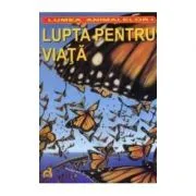 Lumea animalelor. Lupta pentru viata de Beatrice McLeod
