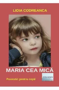Maria cea mica de Lidia Codreanca