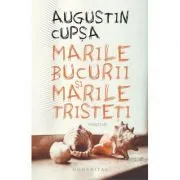 Marile bucurii si marile tristeti. Povestiri de Augustin Cupsa