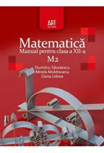 Matematica M2. Manual pentru clasa a XII-a de Dumitru Savulescu