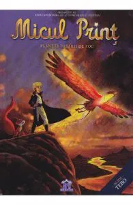 Micul Print: Planeta pasarii de foc de Antoine De Saint-Exupery