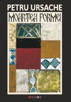 Moartea formei de Petru Ursache