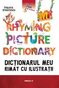 My Rhyming Picture Dictionary / Dictionarul meu rimat cu ilustratii