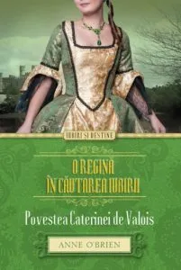 O regina in cautarea iubirii. Povestea Caterinei de Valois