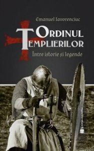 Ordinul templierilor. Intre istorie si legende