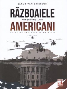 Președinții americani... Războaiele președinților americani