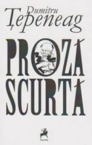 Proza scurta de Dumitru Tepeneag