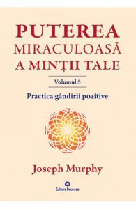Puterea miraculoasa a mintii tale Vol.5