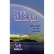 Revelatii pentru o noua era. Cheia reinstaurarii Raiului pe Pamant de Suzanne Ward