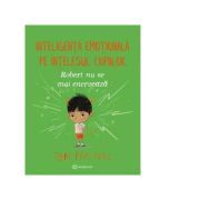 Robert nu se mai enerveaza. Inteligenta emotionala pe intelesul copiilor