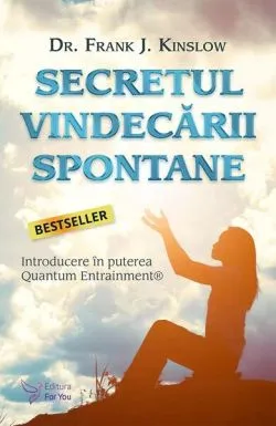 Secretul vindecării spontane de Frank J. Kinslow