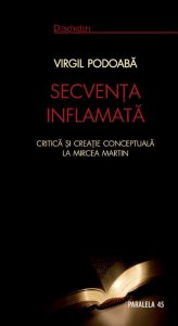 Secventa inflamata. Critica si creatie conceptuala la Mircea Martin