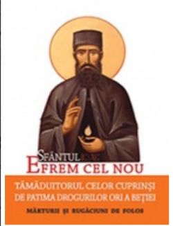 Sfantul Efrem Cel Nou, Tamaduitorul Celor Cuprinsi De Patima Drogurilor Ori A Betiei