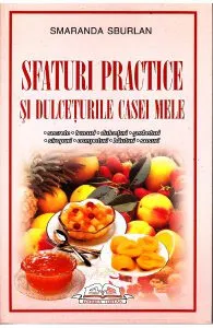Sfaturi practice si dulceturile casei mele de Smaranda Sburlan