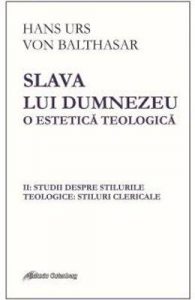 Slava lui Dumnezeu: o estetica teologica vol. II