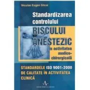 STANDARDIZAREA CONTROLULUI RISCULUI ANESTEZIC de Nicolae Eugen Sitcai