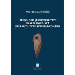 Tehnologie si spiritualitate in arta mobiliara din paleoliticul superior, Romania