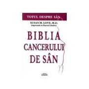 Totul despre san. Biblia cancerului de san de Susan M. Love