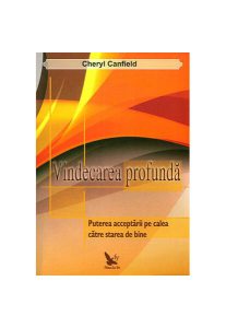 Vindecarea profundă. Puterea acceptării pe calea către starea de bine