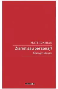 Ziarist sau personaj? de Matei Damian
