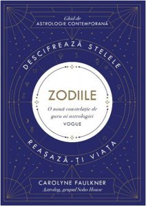 Zodiile. Descifrează stelele. Reașază-ți viața