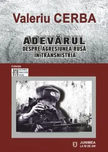 Adevarul despre agresiunea rusa in Transnistria de Valeriu Cerba