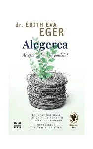 Alegerea. Acceptă cu bucurie posibilul de Dr. Edith Eva Eger