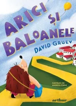 Arici și baloanele de David Gruev