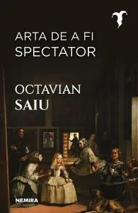 Arta de a fi spectator de Octavian Saiu