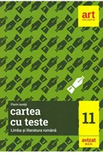 Cartea cu teste. Limba si literatura romana. Clasa a XI-a de Florin Ionita