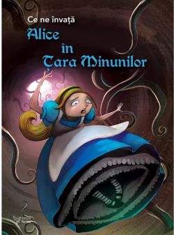 Ce ne invata Alice in Tara Minunilor