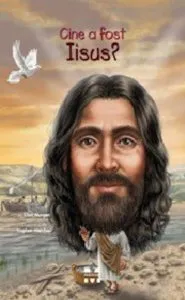 Cine a fost Iisus? de Ellen Morgan