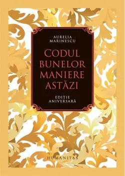 Codul bunelor maniere astăzi de Aurelia Marinescu