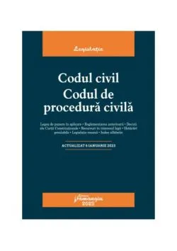 Codul civil. Codul de procedura civilă. Actualizat la 6 ianuarie 2023