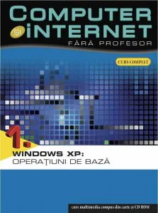 Computer si internet fara profesor, Windows XP: Operatiuni de baza, Vol. 1
