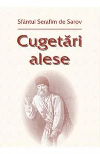Cugetari alese de Sfantul Serafim de Sarov