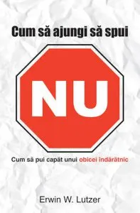 Cum sa ajungi sa spui NU de Erwin W. Lutzer