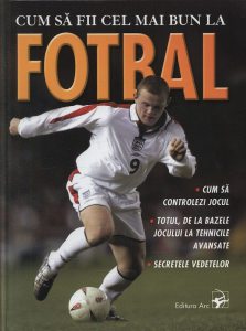 Cum sa fii cel mai bun la fotbal
