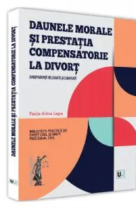 Daunele morale si prestatia compensatoare la divort de Paula-Alina Lupu