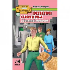 Detectivii clasei a VII-a si plasmeienii extraterestri de Nicolae Gheorghiu